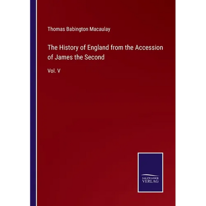 The History of England from the Accession of James the Second: Vol. V - Paperback