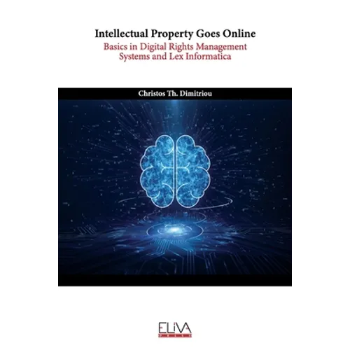 Intellectual Property Goes Online: Basics in Digital Rights Management Systems and Lex Informatica - Paperback