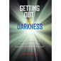 Getting Out of Darkness: Finding the truth: "The Evolution and Perils of Capitalism in Modern America" - Hardcover