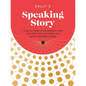 Speaking Story: Using the Magic of Storytelling to Make Your Mark, Pitch Your Ideas, and Ignite Meaningful Change - Hardcover