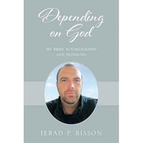 Depending on God: My Brief Autobiography and Testimony - Paperback