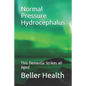 2019 Normal Pressure Hydrocephalus: This Dementia Strikes all Ages! - Paperback