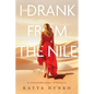 I Drank From The Nile: An Unbreakable Memoir of Resilience - Paperback