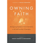 Owning Faith: Reimagining the Role of Church & Family in the Faith Journey of Teenagers - Paperback