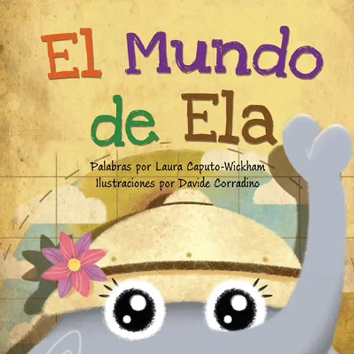 El Mundo de Ela: Una divertida historia de cumpleaños y una celebración del patrimonio y las culturas del mundo - Paperback