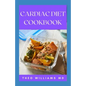 Cardiac Diet Cookbook: The Essential Guide To Recovering From Heart Disease And Heart Healthy Recipes - Paperback