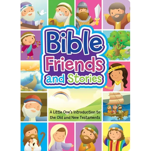 Bible Friends and Stories: A Little One's Introduction to the Old and New Testaments - Board Book