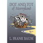 Dot and Tot of Merryland by L. Frank Baum, Fiction, Fantasy, Fairy Tales, Folk Tales, Legends & Mythology - Paperback