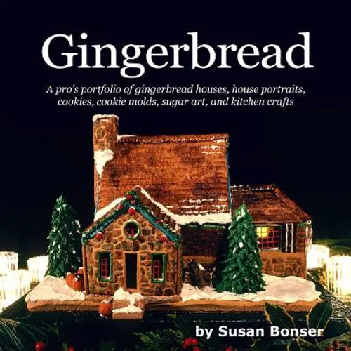 Gingerbread: A pro's portfolio of gingerbread houses, house portraits, cookies, cookie molds, sugar and kitchen crafts - Paperback