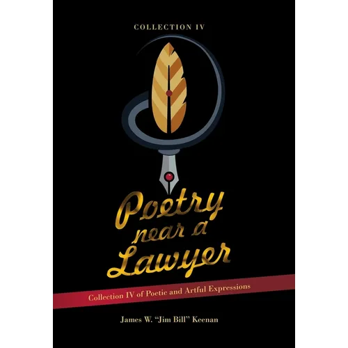 Poetry near a Lawyer: Collection IV of Poetic and Artful Expressions - Hardcover