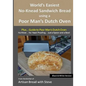 World's Easiest No-Knead Sandwich Bread using a Poor Man's Dutch Oven (Plus... Guide to Poor Man's Dutch Ovens) (B&W Version): From the kitchen of Art - Paperback