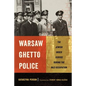 Warsaw Ghetto Police: The Jewish Order Service During the Nazi Occupation - Hardcover