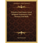 Primitive Soul States; Astral Religious Experiences and Heavens and Hells - Paperback