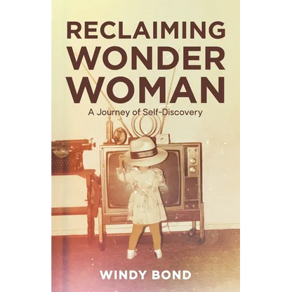 Reclaiming Wonder Woman: A Journey of Self-Discovery - Paperback