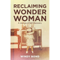 Reclaiming Wonder Woman: A Journey of Self-Discovery - Paperback