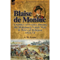 Blaise de Monluc: A Soldier of France During the Habsburg-Valois War & Wars of Religion, 1521-74 - Paperback