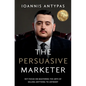 The Persuasive Marketer: Key Focus on Mastering the Arts of Selling Anything to Anybody - Paperback