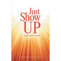 Just Show Up: Ya Gotta Do It Anyway - Hardcover