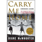 Carry Me Home: Birmingham, Alabama: The Climactic Battle of the Civil Rights Revolution - Paperback
