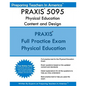 PRAXIS 5095 Physical Education Content and Design: PRAXIS II - Physical Education 5095 - Paperback