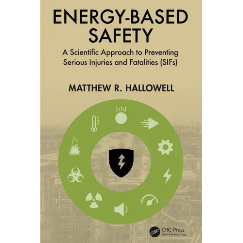 Energy-Based Safety: A Scientific Approach to Preventing Serious Injuries and Fatalities (SIFs) - Hardcover