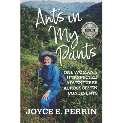 Ants in My Pants: One Woman's Unexpected Adventures Across Seven Continents - Paperback