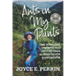 Ants in My Pants: One Woman's Unexpected Adventures Across Seven Continents - Paperback