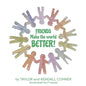 Friends Make the World Better! - Paperback