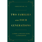 Two Families and Four Generations: A Story of Wealth, Faith, and Resilience - Paperback