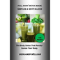 Full Body Detox Made Simpler & Revitalized: The Body Detox That Will Revolutionize Your Body - Paperback