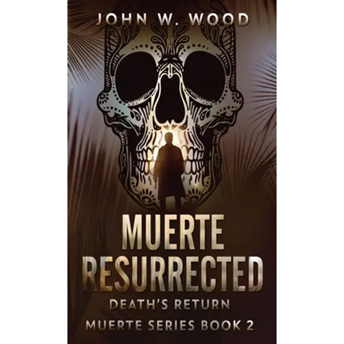 Muerte Resurrected: Death's Return - Hardcover