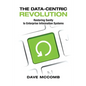 The Data-Centric Revolution: Restoring Sanity to Enterprise Information Systems - Paperback
