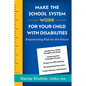 Make the School System Work for Your Child with Disabilities: Empowering Kids for the Future - Paperback