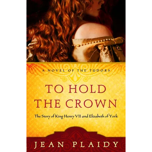 To Hold the Crown: The Story of King Henry VII and Elizabeth of York - Paperback
