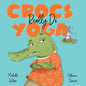 Crocs Really Do Yoga - Board Book