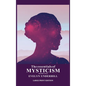 The essentials of Mysticism: And other essays - Hardcover