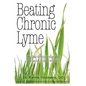 Beating Chronic Lyme: New ideas to conquer an enigma that has left so many wounded - Paperback