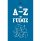 The A-Z of Fudge - Hardcover