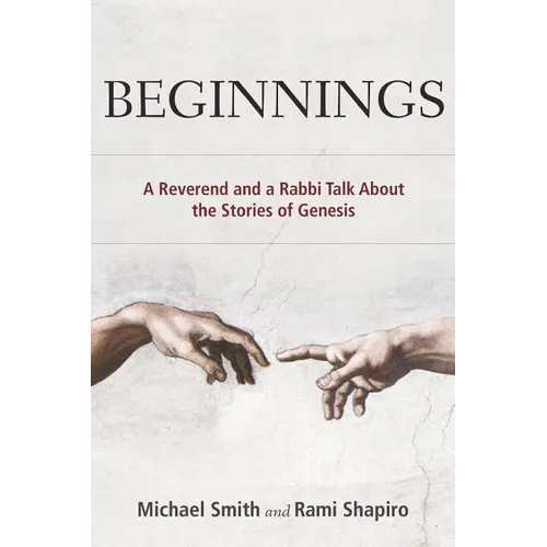 Beginnings: A Reverend and a Rabbi Talk About the Stories of Genesis - Paperback