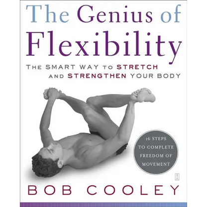 The Genius of Flexibility: The Smart Way to Stretch and Strengthen Your Body - Paperback