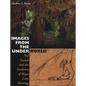Images from the Underworld: Naj Tunich and the Tradition of Maya Cave Painting - Paperback