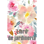 Libro de jardinería: Jardinera diaria para principiantes y ávidos jardineros, flores, frutas, plantación de hortalizas Perfecto para los amantes de la - Paperback