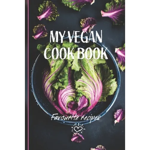 My Vegan Cook Book: Best Vegan Recipes a Book To Write In - Paperback