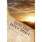 God the Holy Spirit: The Source of It All - Paperback