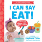 I Can Say Eat! - Board Book