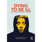 Dying to Be Ill: True Stories of Medical Deception - Paperback