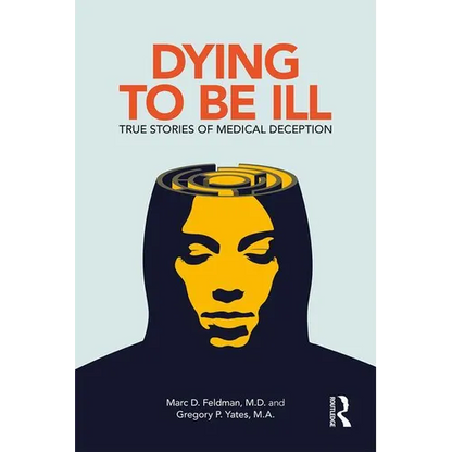 Dying to Be Ill: True Stories of Medical Deception - Paperback