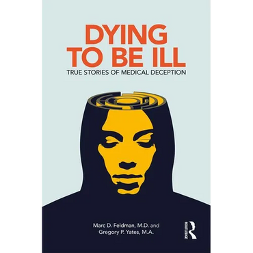 Dying to Be Ill: True Stories of Medical Deception - Paperback