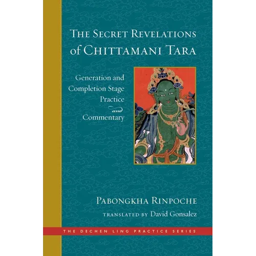 The Secret Revelations of Chittamani Tara: Generation and Completion Stage Practice and Commentary - Hardcover