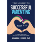 Your Journey to Successful Parenting: Ages 2-11 A Stress-Free Guide to Effective Behavior Change - Paperback